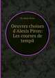 Oeuvres choises d`Alexis Piron: Les courses de tempй, By Alexis Piron 