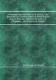 Le Romant des chevaliers de la Gloire... qui parurent aux Courses faites а la Place Royale pour la feste des Alliances de France & d`Espagne... par Franзois de Rosset, By Franзois de Rosset 