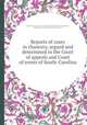 Reports of cases in chancery, argued and determined in the Court of appeals and Court of errors of South-Carolina, By South Carolina. Court of Appeals, William Rice (state reporter.), William Rice, South Carolina. Court of Errors 
