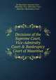 Decisions of the Supreme Court, Vice-Admiralty Court & Bankruptcy Court of Mauritius, By Mauritius. Supreme Court, Mauritius. Vice-Admiralty Court, Mauritius. Bankruptcy Court 