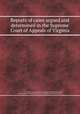 Reports of cases argued and determined in the Supreme Court of Appeals of Virginia, By Virginia. Supreme Court of Appeals, William Waller Hening, William Munford, Virginia. Superior Court of Chancery (Richmond District) 