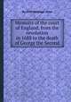 Memoirs of the court of England, from the revolution in 1688 to the death of George the Second, By John Heneage Jesse 