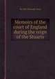 Memoirs of the court of England during the reign of the Stuarts, By John Heneage Jesse 
