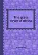 The grass cover of Africa, By Rattray, J.M. 