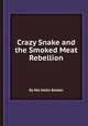 Crazy Snake and the Smoked Meat Rebellion, By Mel Hallin Bolster 