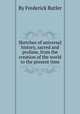 Sketches of universal history, sacred and profane, from the creation of the world to the present time, By Frederick Butler 