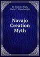 Navajo Creation Myth, By Hasteen Klah, Mary C. Wheelwright 