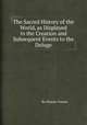 The Sacred History of the World, as Displayed in the Creation and Subsequent Events to the Deluge, By Sharon Turner 