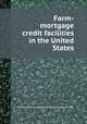 Farm-mortgage credit facilities in the United States, By Donald Clare Horton, Harald Christian Larsen, Norman Julian Wall 