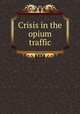Crisis in the opium traffic, 