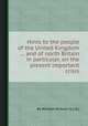 Hints to the people of the United Kingdom ... and of north Britain in particular, on the present important crisis, By William Dickson (LL.D.) 
