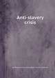 Anti-slavery crisis, By George Thompson, Great Britain. House of Commons 