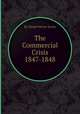 The Commercial Crisis 1847-1848, By Daniel Morier Evans 