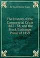 The History of the Commercial Crisis 1857 - 58, and the Stock Exchange Panic of 1859, By David Morier Evans 