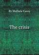 The crisis, By Mathew Carey 