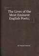 The Lives of the Most Eminent English Poets;, By Samuel Johnson 
