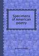 Specimens of American poetry, By Samuel Kettell 