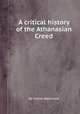 A critical history of the Athanasian Creed, By Daniel Waterland 