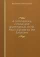 A commentary, critical and grammatical, on St. Paul`s Epistle to the Galatians, By Charles John Ellicott 