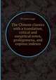 The Chinese classics with a translation, critical and exegetical notes, prolegomena, and copious indexes, By James Legge 