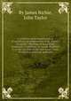 A criticism upon modern notion of sacrifices, an examination of dr. Taylor`s Scripture - doctrine of atonement examined, in relation i. to Jewish sacrifices ii. to the sacrifice of our lord Jesus Christ. To which is added an appendix, By James Richie, John Taylor 