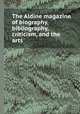 The Aldine magazine of biography, bibliography, criticism, and the arts, 