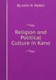 Religion and Political Culture in Kano, By John N. Paden 