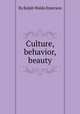 Culture, behavior, beauty, By Ralph Waldo Emerson 
