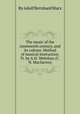The music of the nineteenth century, and its culture. Method of musical instruction. Tr. by A.H. Wehrhan (C.N. Macfarren)., By Adolf Bernhard Marx 