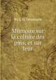 Mйmoire sur la culture des pins, et sur leur, By L. G. Delamarre 