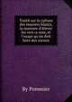 Traite sur la culture des mыriers blancs, la maniere d'elever les vers-а-soie, et l'usage qu'on doit faire des cocons, By Pommier 