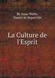 La Culture de l`Esprit, By Isaac Watts, Daniel de Superville 