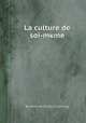 La culture de soi-mкme, By William Ellery Channing 