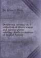 Desiderata curiosa: or, A collection of divers scarce and curious pieces relating chiefly to matters of English history, By Francis Peck 