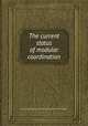 The current status of modular coordination, By National Research Council (U.S.). Building Research Institute 
