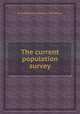 The current population survey, By United States. Bureau of the Census 