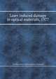 Laser induced damage in optical materials, 1977, By United States. National Bureau of Standards 