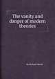 The vanity and danger of modern theories, By Richard Marsh 