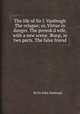 The life of Sir J. Vanbrugh The relapse or, Virtue in danger. The provok'd wife, with a new scene. Жsop, in two parts. The false friend, By Sir John Vanbrugh 