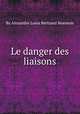 Le danger des liaisons, By Alexandre Louis Bertrand Beaunoir 