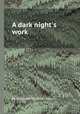 A dark night`s work, By Elizabeth Cleghorn Gaskell 