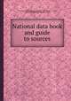 National data book and guide to sources, By United States. Bureau of the Census, United States. Dept. of the Treasury. Bureau of Statistics, United States. Dept. of Commerce and Labor. Bureau of Statistics, United States. Bureau of Foreign and Domestic Commerce 