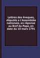 Lettres des evкques, deputes а l'Assemblee nationale, en reponse au Bref du Pape, en date du 10 mars 1791, 