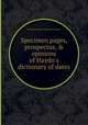 Specimen pages, prospectus, & opinions of Haydn`s dictionary of dates, By Joseph Haydn, Benjamin Vincent 