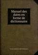 Manuel des dates en forme de dictionnaire, By Jean-Baptiste-Joseph Champagnac 