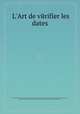 L`Art de vйrifier les dates, By David Bailie Warden, Nicolas Viton de Saint-Allais, Saint-Allais (Nicolas Viton, M. de), Jean Baptiste Pierre Jullien de Courcelles, Agricole Joseph Franзois Xavier Pierre Esprit Simon Paul Antoine Fortia d'Urban (Marquis de) 