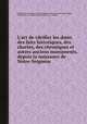 L`art de vйrifier les dates des faits historiques, des chartes, des chroniques et autres anciens monuments, depuis la naissance de Notre-Seigneur, By Maur-Franзois Dantine, Charles Clйmencet (dom), Franзois Clйment (dom), Ursin Durant, Saint-Allais (Nicolas Viton, M. de), Maurists 
