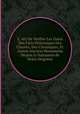 L` Art De Verifier Les Dates Des Faits Historiques Des Chartes, Des Chroniques, Et Autres Anciens Monumens Depuis la Naissance de Notre Seigneur, 