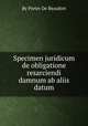 Specimen juridicum de obligatione resarciendi damnum ab aliis datum, By Pieter De Beaufort 
