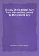 History of the British Turf, from the earliest period to the present day, By James Christie Whyte 